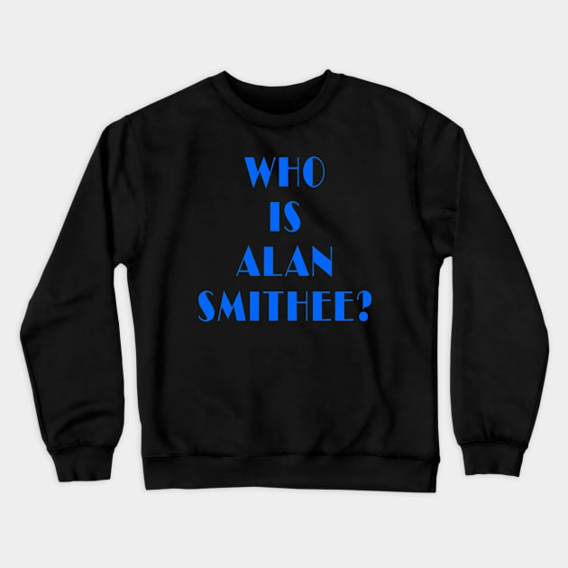 Who is Alan Smithee? Crewneck Sweatshirt by Lyvershop